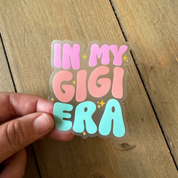 In my Gigi Era Clear Weatherproof Sticker - Perfect Holiday Gift for New Gigis