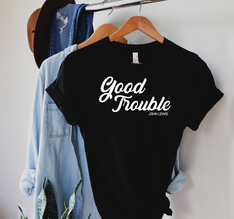 make good trouble tee shirt