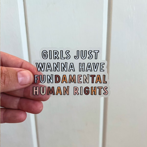 Girls just wanna have fundamental human rights Skin tone, Weatherproof Clear Sticker, Women's Rights, Feminist Sticker, 1973