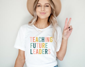 Teaching Future Leaders Tshirt, teacher gift, teacher appreciation