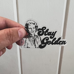 Stay Golden Betty White Sticker - Weatherproof Clear Decal