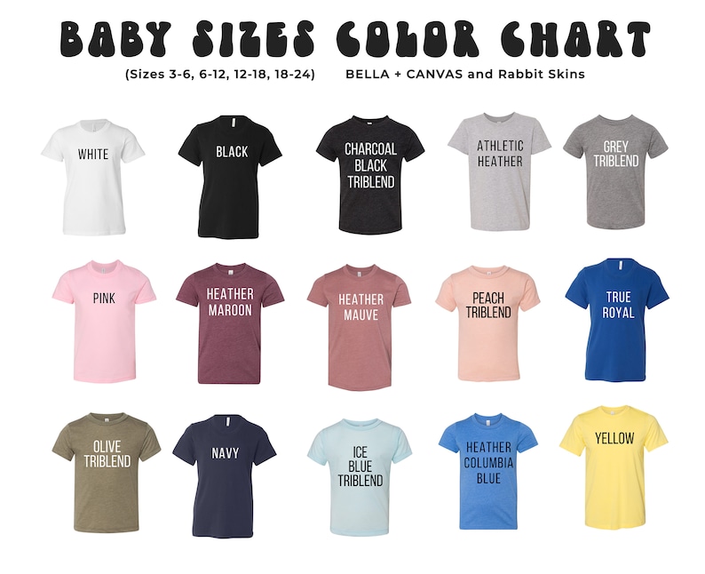 May include: Colour chart for baby sizes 3-6, 6-12, 12-18, and 18-24. The chart shows a variety of t-shirt colours, including white, black, charcoal, athletic heather, grey triblend, pink, heather maroon, heather mauve, peach triblend, true royal, olive triblend, navy, ice blue triblend, heather columbia blue, and yellow.