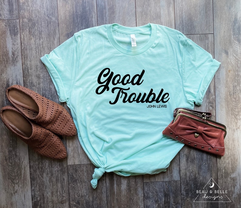 make good trouble tee shirt