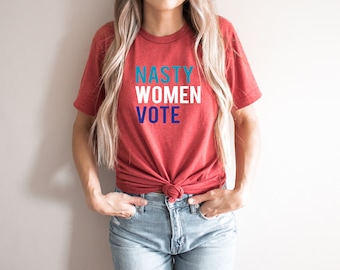 Nasty Women Vote t-shirt, vote shirt, democracy, social justice, feminism