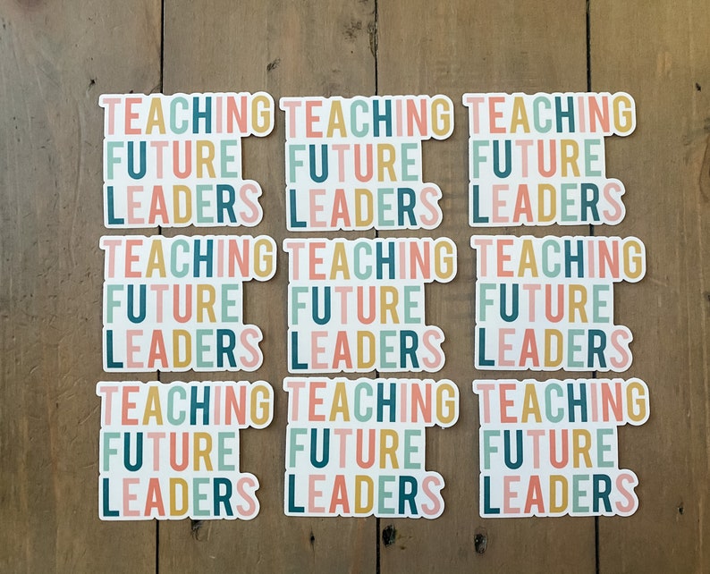 Teaching Future Leaders Weatherproof Sticker: Inspirational Quote - Etsy