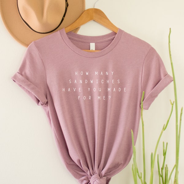 Wie viele Sandwiches hast du für mich T-Shirt gemacht, Sommerhaus, Lindsay Hubbard, Hubb House, Bravo Tshirt, lustig