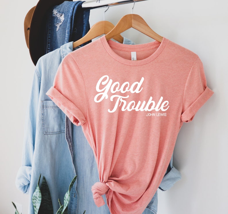 make good trouble tee shirt