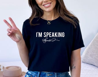I&#39;m Speaking Tshirt, Kamala Harris, Vice President, Nasty Women, Voter, Democracy Tshirt, Women&#39;s Rights, Political Gift