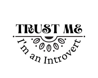 Trust Me I'm An Introvert | Digital File | SVG PNG JPG Pdf | Cricut File or Silhouette | Funny Introvert Gift Shirt Mug Graphic Clipart