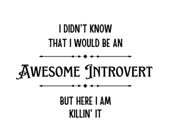 Awesome Introvert Killin' It | Digital File | SVG PNG JPG Pdf | Cricut File or Silhouette | Funny Introvert Gift Shirt Mug Graphic Clipart