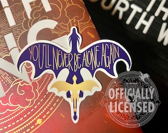 You’ll Never be Alone Again sticker | Fourth Wing Officially Licensed | Violet Sorrengail Xaden Riorson Tairn Andarna Wingleader Dragons