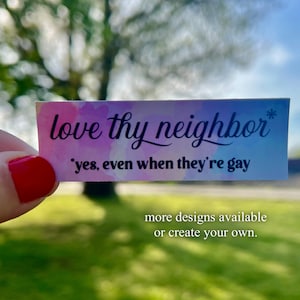 Love Thy Neighbor Even When… sticker | Pride, lgbtq, gay, trans, Christian, god, unchristian, sinner, equality, Black Lives Matter, Decal