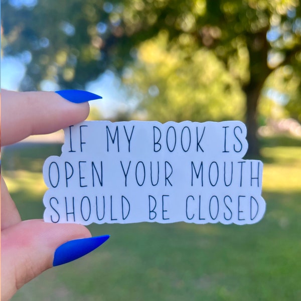 If My Book is Open sticker | Books, Book Quotes, Reader, Bookworm, Booktok, Bookish, Nerd, Funny, Humor, Library,  Decal