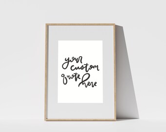 Custom Quote Digital Download | Hand Lettering | Quote Wall Art | Personalized Gift | Holiday Gift | Favorite Quote | Calligraphy Quote