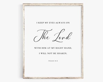 Psalm 16:8 I keep my eyes always on the Lord Bible Verse Wall Art Scripture Sign Print for Christian Home Baptism Gift Digital Download