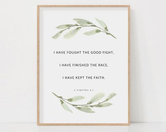 2 Timothy 4:7 I have fought the good fight Bible Verse Botanical Scripture Wall Art Sign Print For Christian Home Decor Digital Download