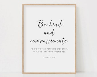 Ephesians 4:32 Be Kind and Compassionate to one another Bible Verse Wall Art Scripture Sign Print for Christian Home Decor Digital Download