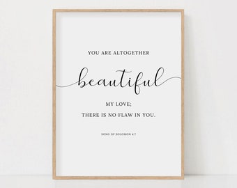 Song of Solomon 4:7 You are altogether beautiful Bible Verse Wall Art Women Scripture Sign Print Christian Home Decor Digital Download