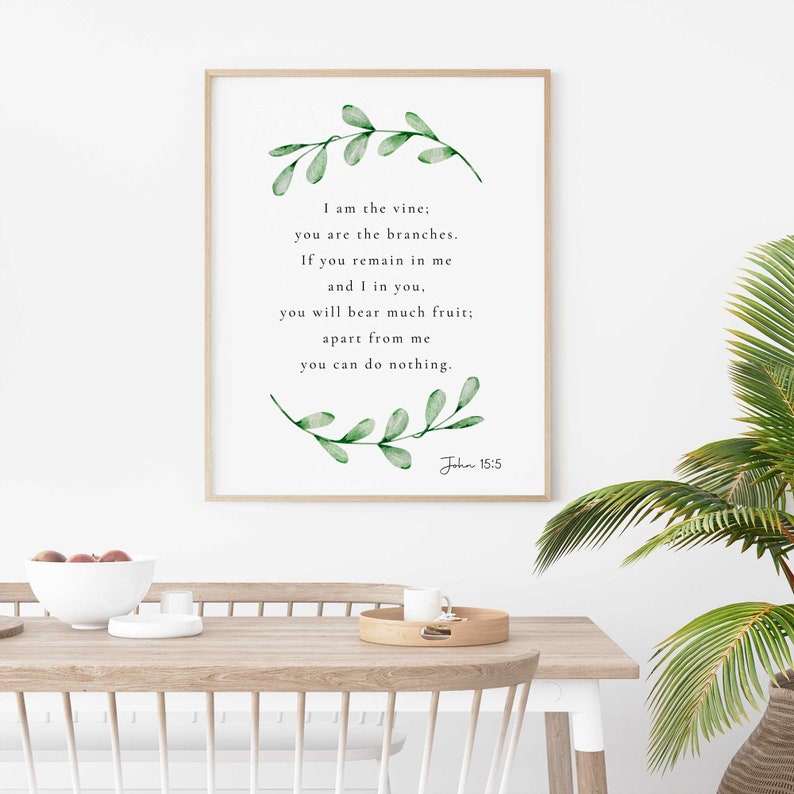 May include: A white framed print with a green watercolour vine design and the text "I am the vine; you are the branches. If you remain in me and I in you, you will bear much fruit; apart from me you can do nothing. John 15:5"