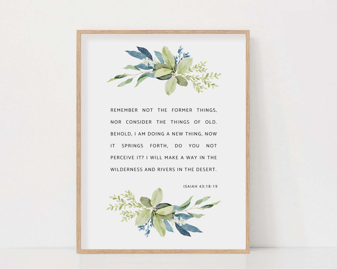 Isaiah 43:18-19 Behold I Am Doing a New Thing Bible Verse Botanical ...