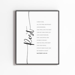 May include: Black and white printable wall art featuring a quote from the Bible, Matthew 11:28-30. The quote reads, "Come to me, all you who are weary and burdened, and I will give you rest. Take my yoke upon you and learn from me, for I am gentle and humble in heart, and you will find rest for your souls. For my yoke is easy and my burden is light."