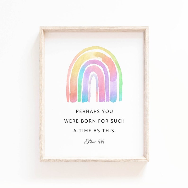 May include: A framed print with a watercolor rainbow and the quote "Perhaps you were born for such a time as this. Ether 4:14"