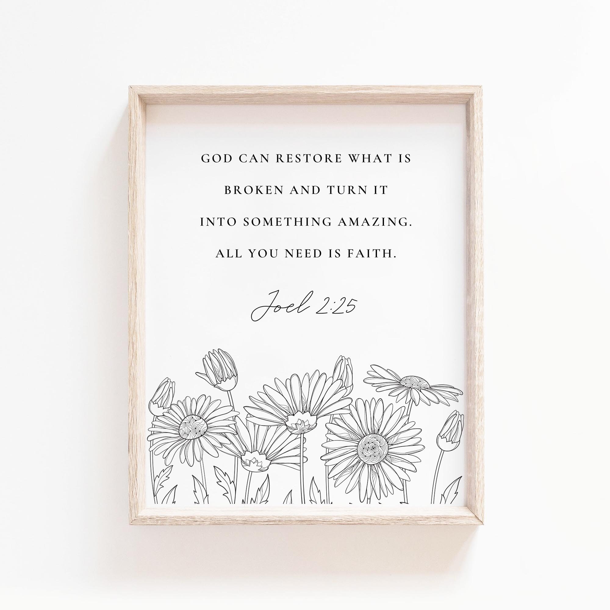 Joel 2:25 Wall Art, God can restore what is broken all you need is faith, Floral Bible Verse Scripture Wall Art Print Christian Home Decor
