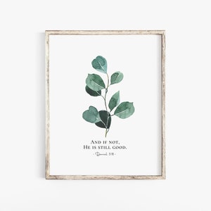 Daniel 3:18 And If Not He Is Still Good, Christian Wall Art Printable, Bible Verse Poster, Botanical Eucalyptus Scripture Art