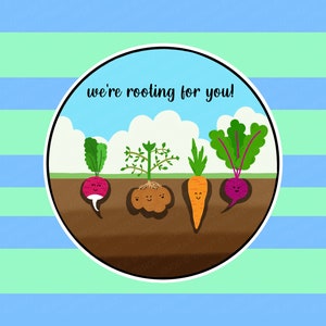 May include: A colorful illustration of a radish, potato, carrot, and beet with smiling faces. The text "we're rooting for you!" is written above the vegetables.