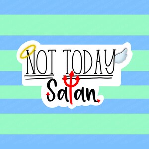 Not Today Satan Vinyl Sticker, Best Friend Gift, Laptop Decals,Macbook Decal,Faith Sticker, Christian Stickers,Cute Sticker,Funny Sticker,