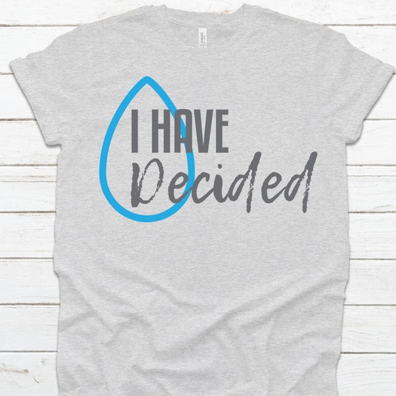 Baptism Shirt I Have Decided Shirt Christianity Baptism - Etsy