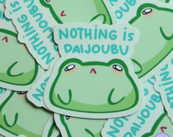 Nothing is Daijoubu Frog Vinyl Sticker