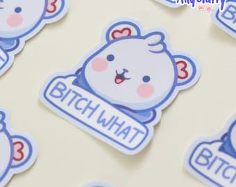 Bitch What Chonkybear Vinyl stickers