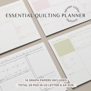 May include: A set of printable quilting planner pages with a minimalist design. The pages include sections for quilt project details, fabric requirements, cutting instructions, and a graph paper section. The text on the page reads "Essential Quilting Planner" and "Seven Color Options".