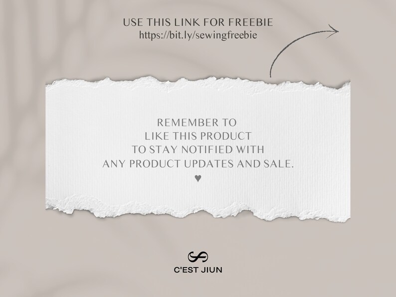 May include: A white piece of paper with torn edges, containing text that says "Remember to like this product to stay notified with any product updates and sale."  The text is followed by a heart symbol. Below the paper is the text "C'EST JIUN" with a stylized infinity symbol. Above the paper is a handwritten arrow pointing to the right, with the text "USE THIS LINK FOR FREEBIE https://bit.ly/sewingfreebie".