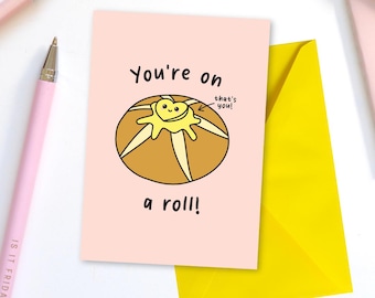 You're On A Roll Greeting Card - punny food greetings card, celebrate success, congratulations, you did it, you are incredible
