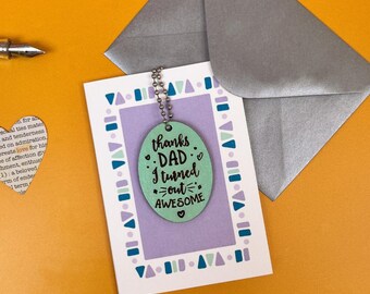 Thanks Dad I Turned Out Awesome -  Keepsake Card and gift