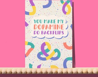 You Make My Dopamine Do Backflips card - wired for wonderful greetings card