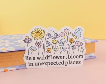 Be a Wildflower Sticker - floral garden sticker, individual die cut sticker for planners and journals, laptop decals, waterproof stickers