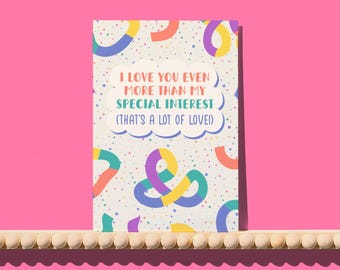 Love You More Than My Special Interest card - wired for wonderful greetings card