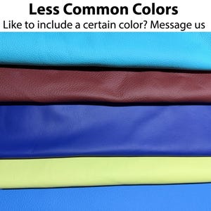 May include: A close-up of several sheets of textured leather in various colors. The colors include teal, burgundy, blue, yellow-green, and blue. The text at the top reads "Less Common Colors" and the text below says "Like to include a certain color? Message us."
