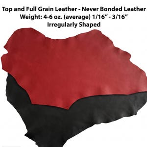 May include: A piece of red full-grain leather is layered over a piece of black leather. The leather is irregularly shaped. The text at the top says "Top and Full Grain Leather - Never Bonded Leather" and "Weight: 4-6 oz. (average) 1/16" - 3/16""
