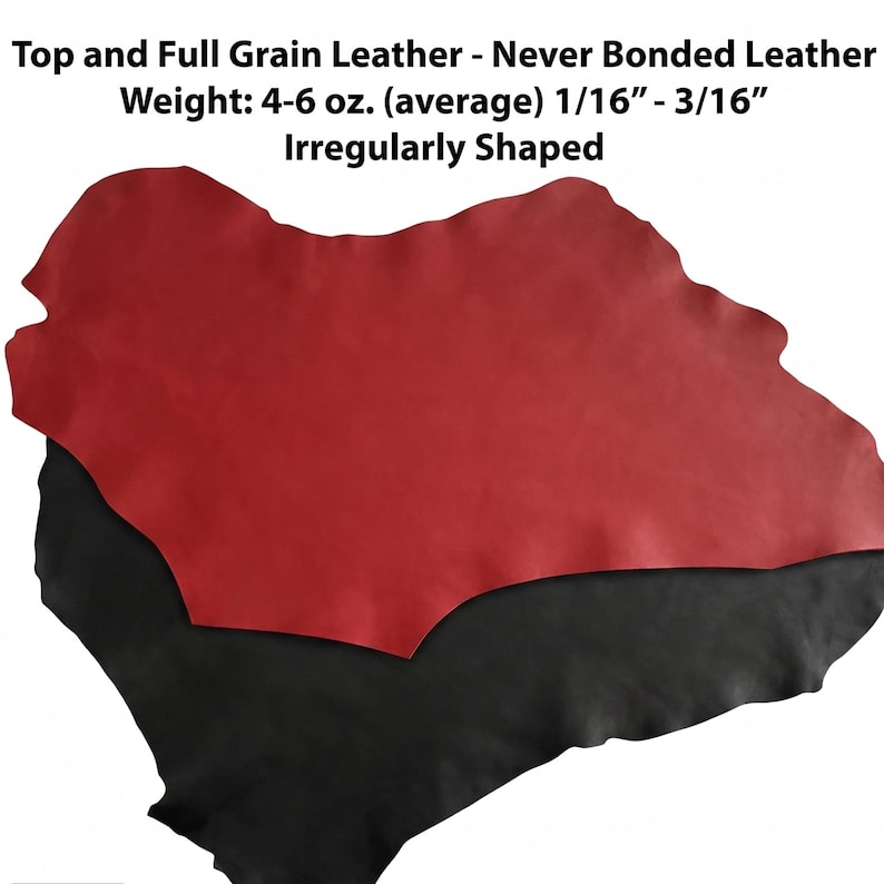 May include: A piece of red full-grain leather is layered over a piece of black leather. The leather is irregularly shaped. The text at the top says "Top and Full Grain Leather - Never Bonded Leather" and "Weight: 4-6 oz. (average) 1/16" - 3/16""