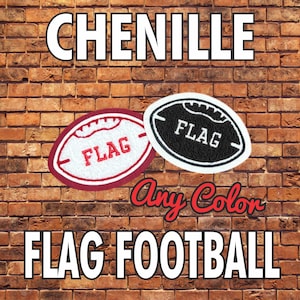 May include: Image features two chenille football patches with the word "FLAG" on them. One is maroon and white, the other is black and white. The text "CHENILLE", "Any Color", and "FLAG FOOTBALL" are also displayed.