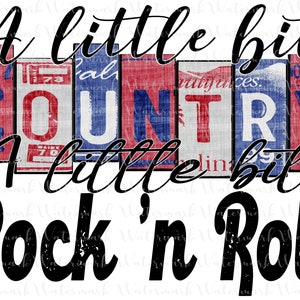 A Little bit Country, A Little bit Rock n Roll PNG Sublimation Digital design download for t-shirts, mugs, tumblers