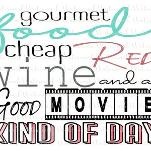gourmet food, cheap wine and a good movie kind of day png sublimation digital download, shirt, tumbler, mug design, mom quotes