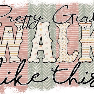 Puede incluir: Un diseño gráfico con un fondo desgastado que presenta el texto "Pretty Girls Walk Like This" en letras negras. Las letras están decoradas con varios patrones en tonos marrones, beige y blanco.