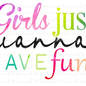 Girls Just Wanna Have Fun PNG Sublimation download file for t-shirts, tumblers, mugs, etc.