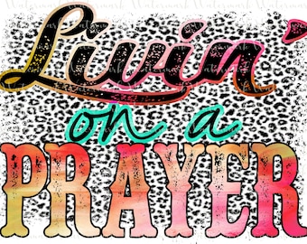 Livin' on a Prayer PNG Sublimation digital 80's Rock music file download for t-shirts, tees, tumblers, mugs, hat patches