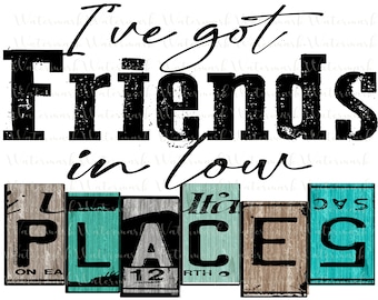 I&#39;ve got friends in low places PNG ONLY, country song sublimation digital download for shirts, mugs, tumblers, etc. 90&#39;s music